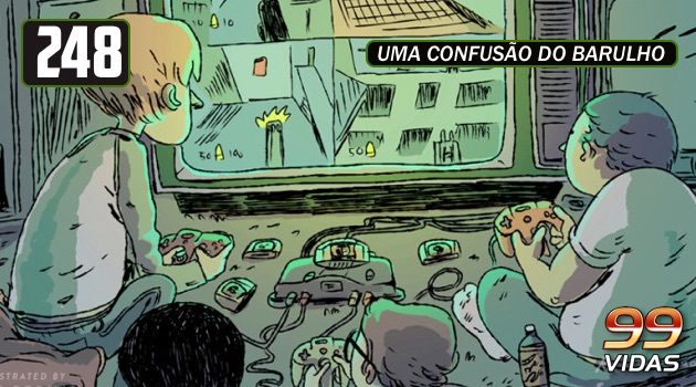 99Vidas 248 – Somos Donos da Nostalgia?