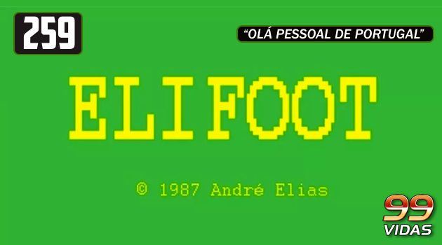 99Vidas 259 – Elifoot e os Simuladores de Futebol