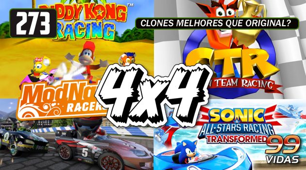 99Vidas 273 – 4×4: Clones de Mario Kart – Diddy Kong Racing, Crash Team Racing, Modnation Racers, Sonic All-Stars Racing Transformed