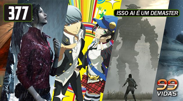 99Vidas 377 – Melhores Remakes e Remasters