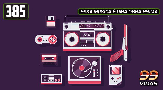 99Vidas 385 – PancaTOP Vol. 4 (As Melhores de Todos os Tempos)