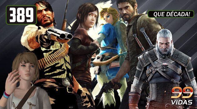 99Vidas 389 – Qual o melhor jogo da década?