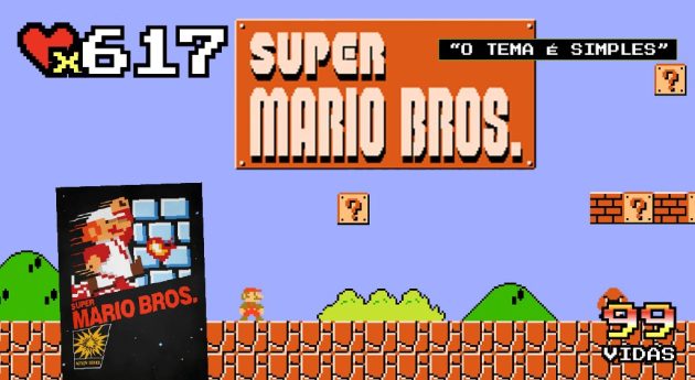 99Vidas 617 – Super Mario Bros., a pedra fundamental dos games!