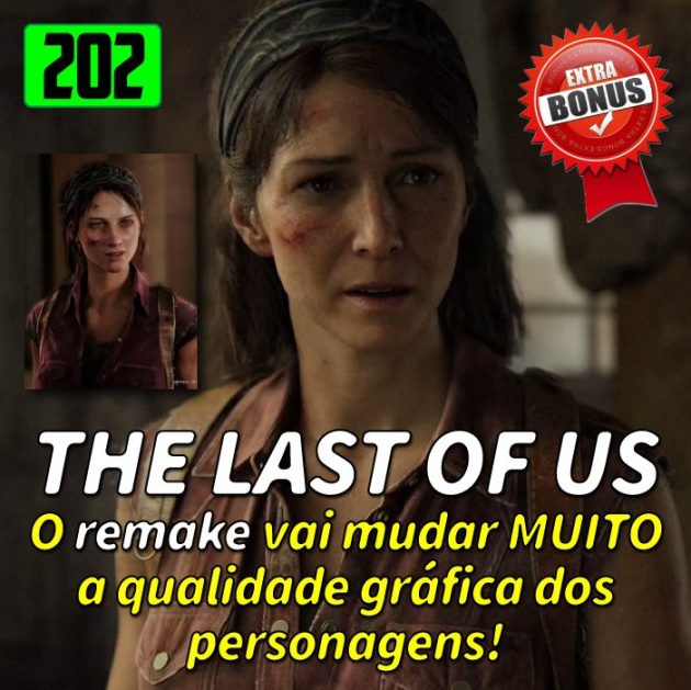 Bônus 202 – As mudanças de The Last of Us Remake e E3 fake!