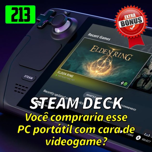 Bônus 213 – Steam Deck! Comprar ou não?