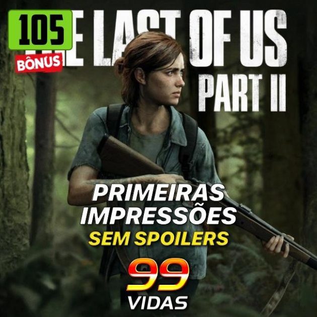 Bônus 105 – Primeiras Impressões | The Last of Us 2