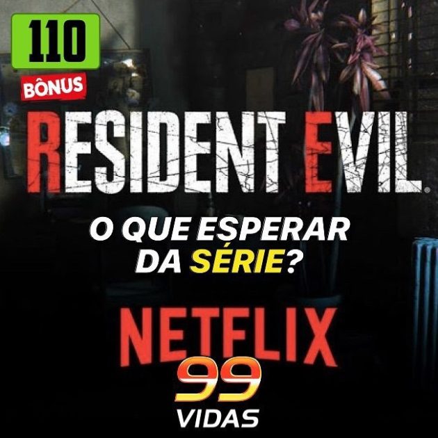 Bônus 110 – Série de Resident Evil na Netflix vai ser boa?