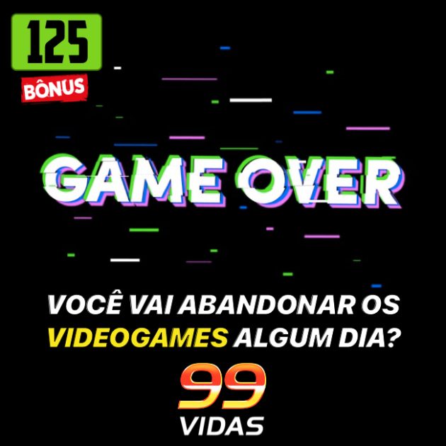 Bônus 125 – Desistindo de Jogar Videogames