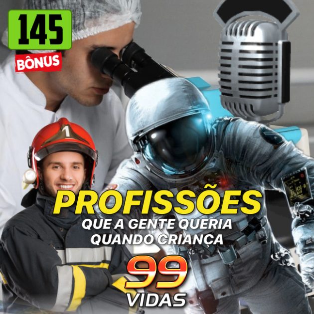 Bônus 145 – Profissões que a gente queria ser e os orgulhos do 99Vidas