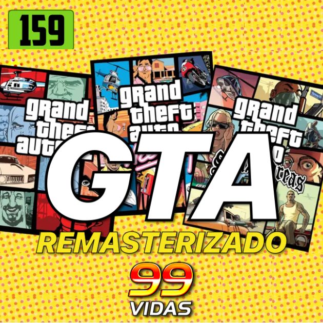 Bônus 159 – Como serão os 3 GTAs remasterizados?