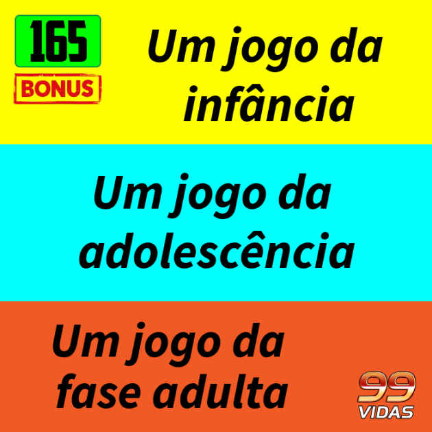 Bônus 165 – Jogo da infância, jogo da adolescência, jogo da fase adulta!