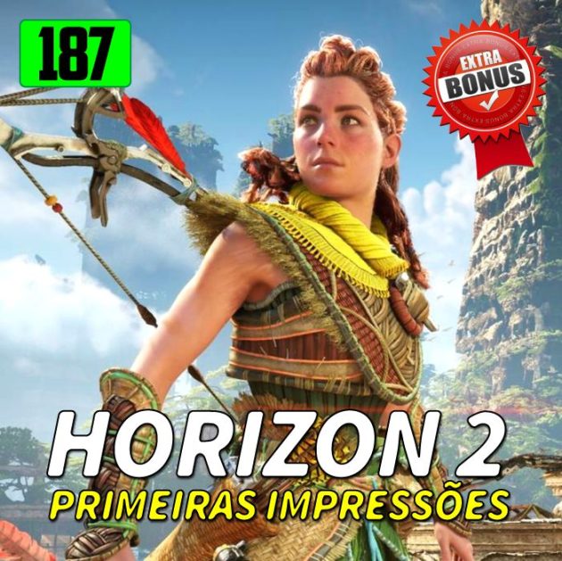 Bônus 187 – Primeiras Impressões de Horizon Forbidden West