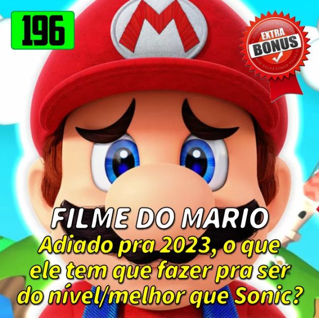 Bônus 196 – Filme do Mario adiado! O QUE ACONTECEU?