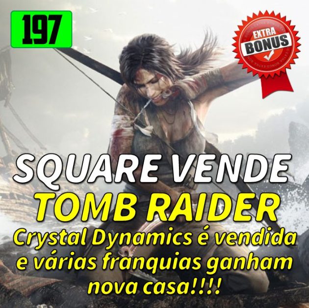 Bônus 197 – Square Enix se livrou de Tomb Raider?