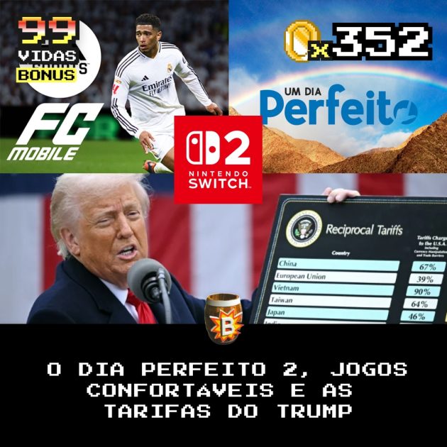 Bônus 352 – Dia Perfeito 2, Jogos Confortáveis e Tarifas do Trump