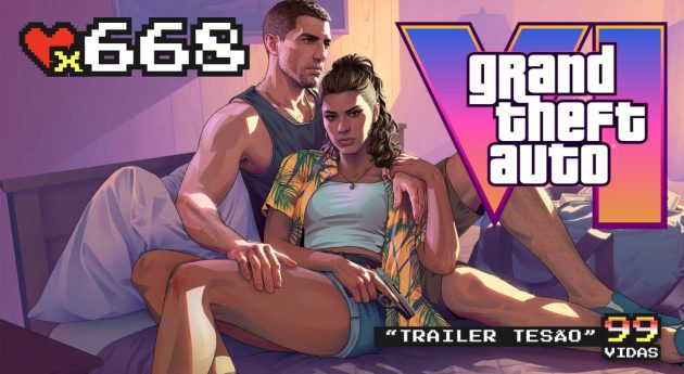 99Vidas 668 – GTA 6: adiamento, hype e trailer 2 sensacional absurdo do caralh*