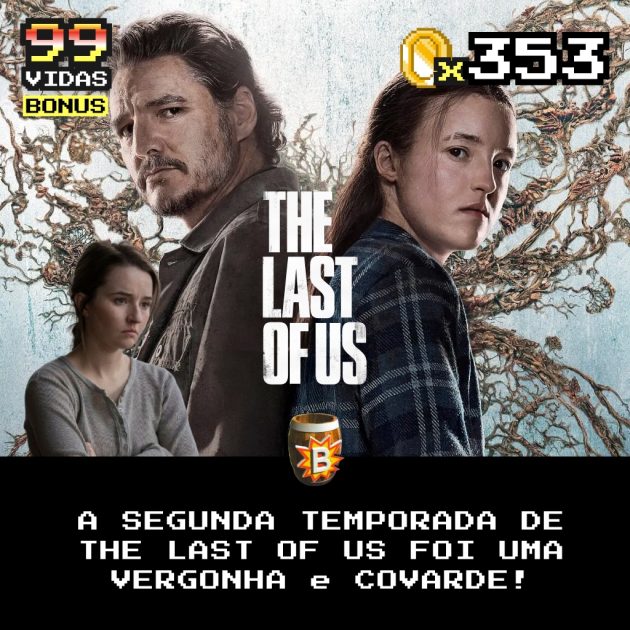 Bônus 353 – Review | The Last of Us (Temporada 2) é uma vergonha!