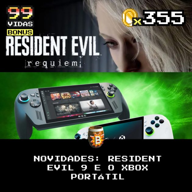 Bônus 355 – Anúncios: Resident Evil 9 e Xbox Portátil