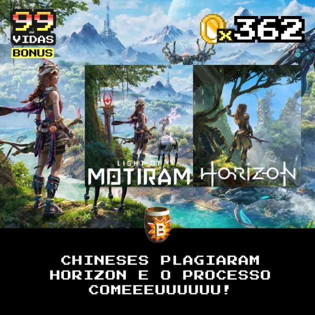 Bônus 362 – Chineses plagiaram Horizon Forbidden West e o processo COMEU!