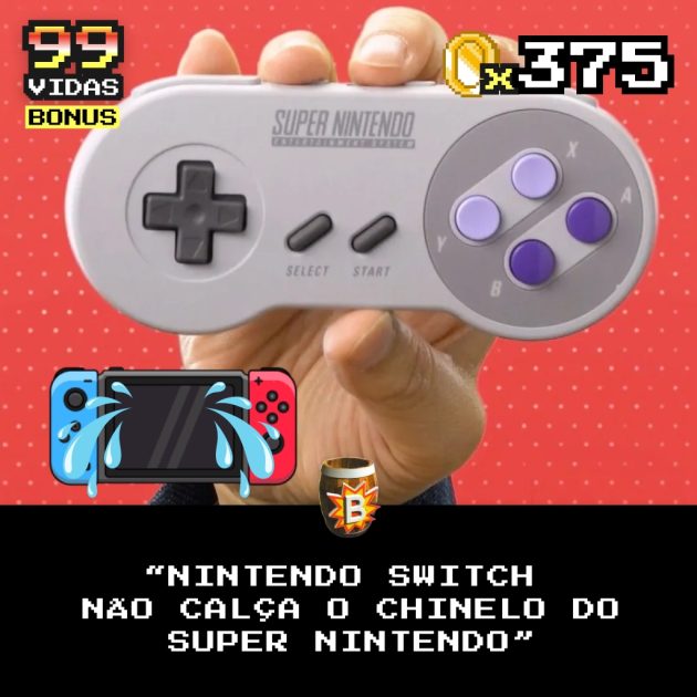 Bônus 375 – “Super Nintendo massacra o Nintendo Switch”