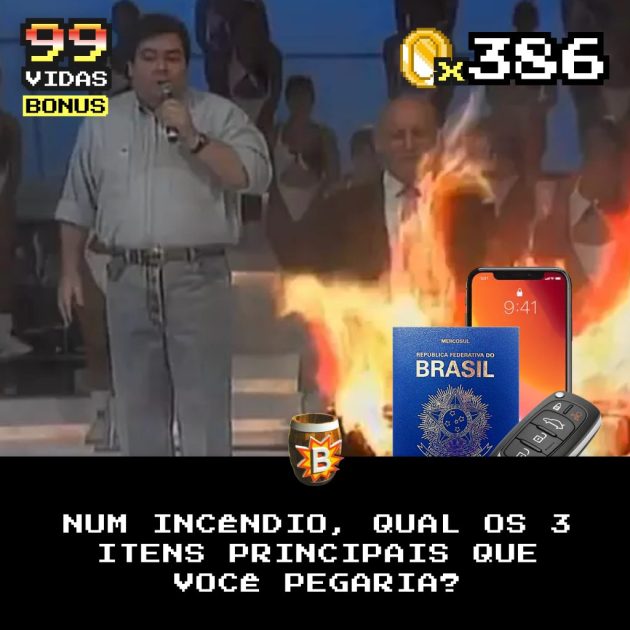 Bônus 386 – “Tá pegando fogo bicho”!! Quais 3 itens que você pegaria?