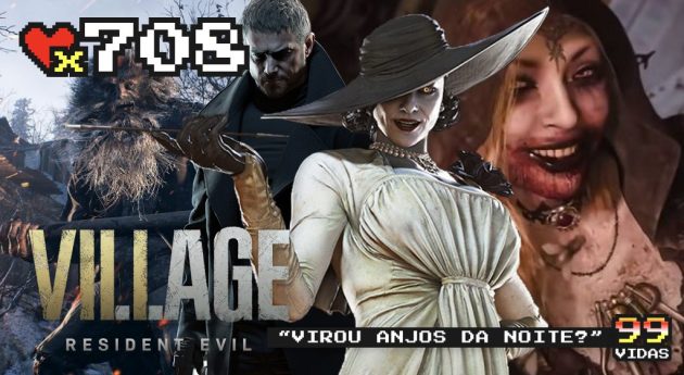 99Vidas 708 – Resident Evil Village levou a franquia para o “terror gótico”