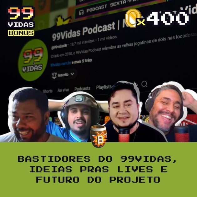 Bônus 400 – Bastidores do 99Vidas, ideias pras lives e futuro do projeto