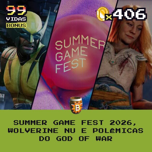 Bônus 406 – Summer game fest 2026, Wolverine nu e polêmicas” do God of war