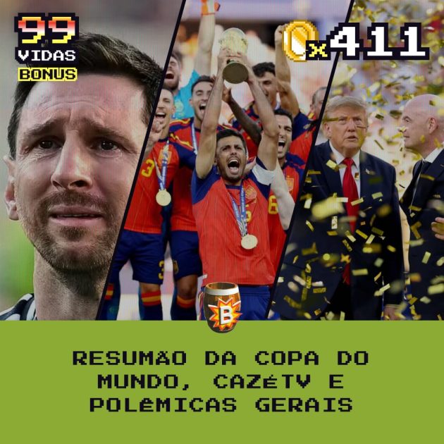 Bônus 411 – Resumão da Copa 2026, CazéTV, VARgentina, Espanha campeã