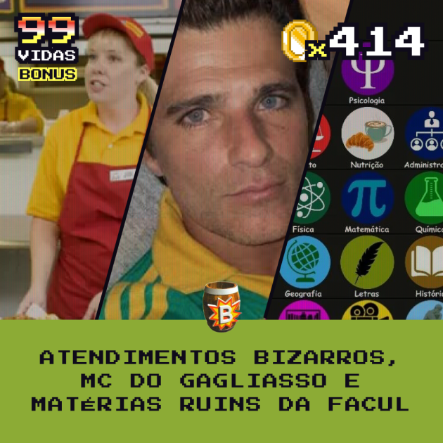 Bônus 414 – Atendimentos Bizarros, Mc do Gagliasso e Matérias ruins da facul