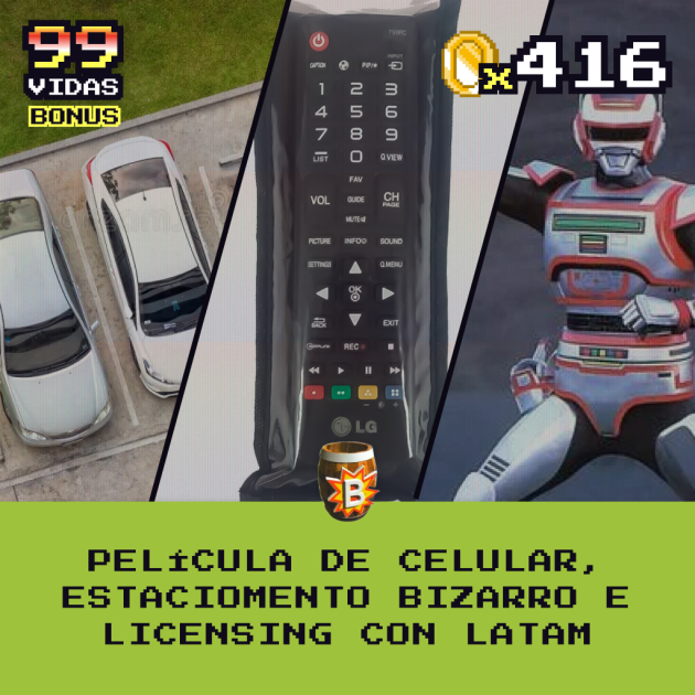 Bônus 416  – Película de Celular, Estacionamento Bizarro e Licensing com Latam