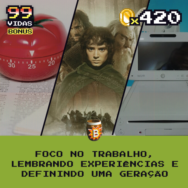 Bônus 420 – Foco no Trabalho, Lembrando Experiências e Definindo uma Geração