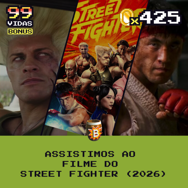 Bônus 425 – Assistimos ao  filme do  STREET FIGHTER (2026)