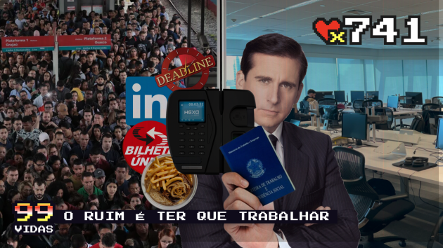 99Vidas 741 – Aventuras e Perrengues no Mercado de Trabalho