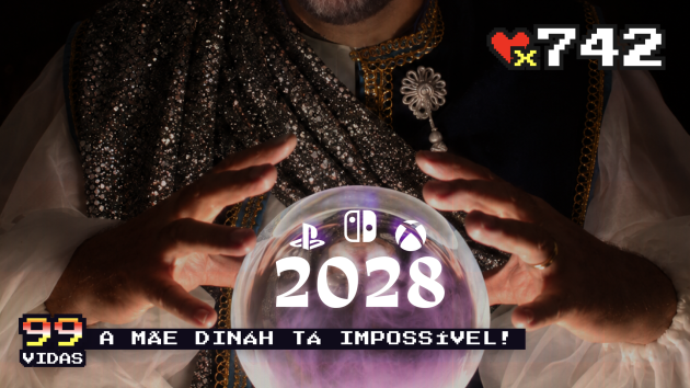 99Vidas 742 – Previsões para 2028